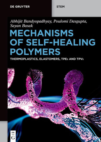 Mechanisms of Self-Healing Polymers: Thermoplastics, Elastomers, TPEs and TPVs