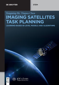Title: Imaging Satellites Task Planning: Learning-Based BI-Level Models and Algorithms, Author: Yongming He
