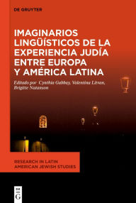 Title: Imaginarios lingÃ¼Ã­sticos de la experiencia judÃ­a entre Europa y AmÃ©rica Latina, Author: Cynthia Gabbay