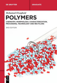 Title: Polymers: Chemistry, Morphology, Characterization, Processing, Technology and Recycling, Author: Mohamed Elzagheid