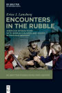 Encounters in the Rubble: American Interactions with German Children and Youth in Postwar Germany