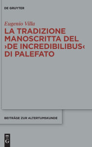 Title: La tradizione manoscritta del >De incredibilibus< di Palefato, Author: Eugenio Villa