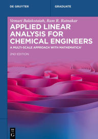 Title: Applied Linear Analysis for Chemical Engineers: A Multi-scale Approach with Mathematica®, Author: Vemuri Balakotaiah