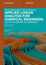 Title: Applied Linear Analysis for Chemical Engineers: A Multi-scale Approach with Mathematica®, Author: Vemuri Balakotaiah