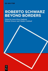 Title: Roberto Schwarz Beyond Borders, Author: Laura Rivas Gagliardi