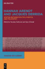 Hannah Arendt and Jacques Derrida: Writing Between Politics, Poetics, and Philosophy