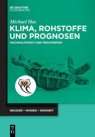 Title: Klima, Rohstoffe und Prognosen: Nachhaltigkeit und Megatrends, Author: Michael Has