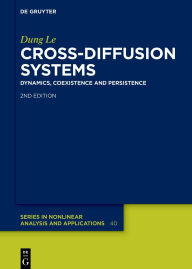 Title: Cross-Diffusion Systems: Dynamics, Coexistence and Persistence, Author: Dung Le