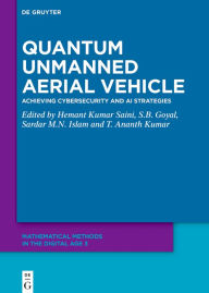 Best ebooks download free Quantum Unmanned Aerial Vehicle: Achieving Cybersecurity and AI Strategies 9783111619309