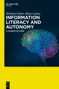 Title: Information Literacy and Autonomy: A Cognitive View, Author: Winfried Gödert