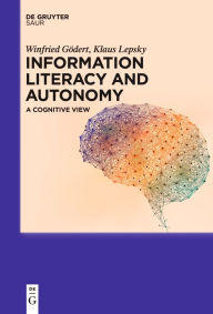 Title: Information Literacy and Autonomy: A Cognitive View, Author: Winfried Gödert