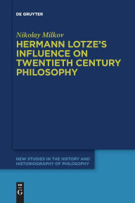 Title: Hermann Lotze's Influence on Twentieth Century Philosophy, Author: Nikolay Milkov