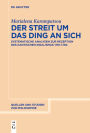 Der Streit um das Ding an sich: Systematische Analysen zur Rezeption des kantischen Idealismus 1781-1794