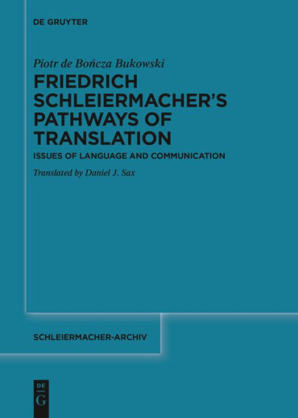 Friedrich Schleiermacher's Pathways of Translation: Issues Language and Communication