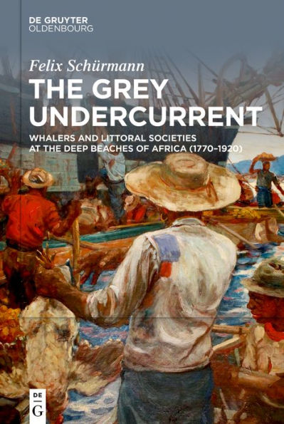 the Grey Undercurrent: Whalers and Littoral Societies at Deep Beaches of Africa (1770-1920)