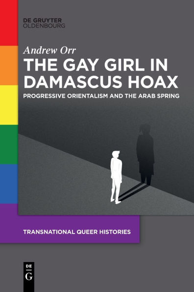 the Gay Girl Damascus Hoax: Progressive Orientalism and Arab Spring