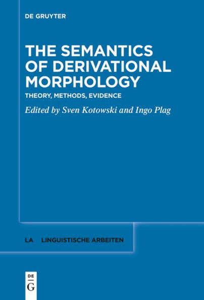 The Semantics of Derivational Morphology: Theory, Methods, Evidence