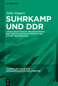 Title: Suhrkamp und DDR: Literaturhistorische, praxeologische und werktheoretische Perspektiven auf ein Verlagsarchiv, Author: Anke Jaspers