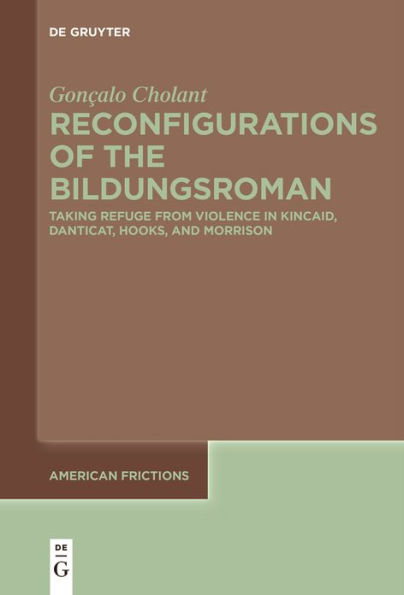 Reconfigurations of the Bildungsroman: Taking Refuge from Violence Kincaid, Danticat, hooks, and Morrison