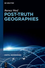 Title: Post-Truth Geographies, Author: Barney Warf