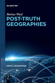 Title: Post-Truth Geographies, Author: Barney Warf