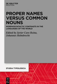 Title: Proper Names versus Common Nouns: Morphosyntactic Contrasts in the Languages of the World, Author: Javier Caro Reina