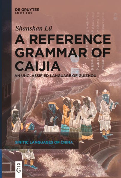 A Reference Grammar of Caijia: An Unclassified Language of Guizhou
