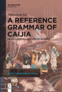A Reference Grammar of Caijia: An Unclassified Language of Guizhou