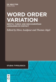 Title: Word Order Variation: Semitic, Turkic and Indo-European Languages in Contact, Author: Hiwa Asadpour