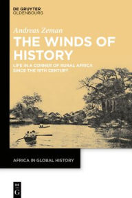 Title: The Winds of History: Life in a Corner of Rural Africa since the 19th Century, Author: Andreas Zeman