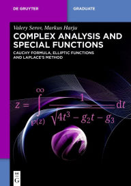 Title: Complex Analysis and Special Functions: Cauchy Formula, Elliptic Functions and Laplace's Method, Author: Valery Serov