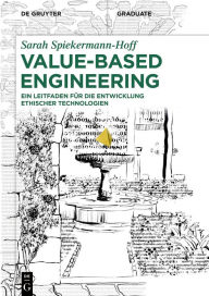Title: Value-Based Engineering: Ein Leitfaden für die Entwicklung ethischer Technologien, Author: Sarah Spiekermann-Hoff