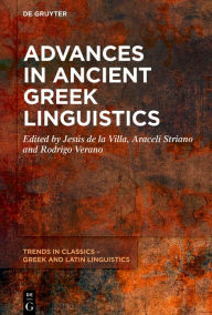 Downloading free books to your kindle Advances in Ancient Greek Linguistics by Jesús de la Villa, Araceli Striano, Rodrigo Verano English version 9783111633619