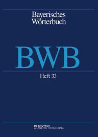 Title: Bayerisches Wörterbuch (BWB). Band 4/Heft 33, Author: Bayerische Akademie der Wissenschaften