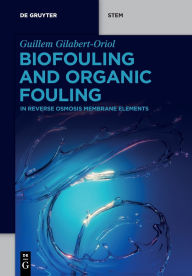Title: Biofouling and Organic Fouling: in Reverse Osmosis Membrane Elements, Author: Guillem Gilabert-Oriol