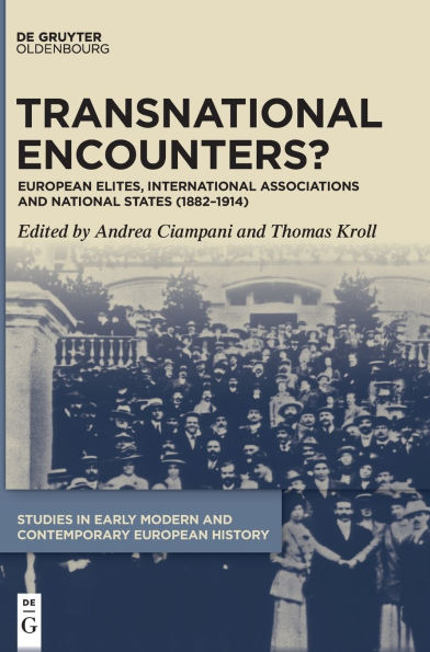 Transnational Encounters?: European Elites, International Associations and National States (1882-1914)