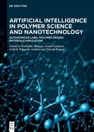 Title: Artificial Intelligence in Polymer Science and Nanotechnology: Autonomous Labs, Polymer Design, Materials Simulation, Author: Rishabha Malviya