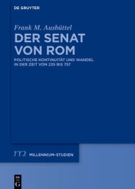 Title: Der Senat von Rom: Politische Kontinuität und Wandel in der Zeit von 235 bis 757, Author: Frank M. Ausbüttel