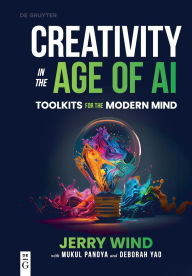 Title: Creativity in the Age of AI: Toolkits for the Modern Mind, Author: Jerry Wind