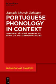 Title: Portuguese Phonology in Context: Comparing São Tomé and Príncipe, Brazilian, and European Varieties, Author: Amanda Macedo Balduino