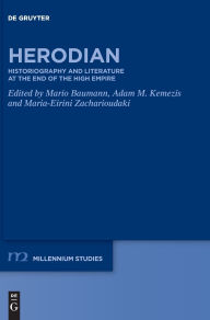 Free downloads books on google Herodian: Historiography and Literature at the End of the High Empire DJVU iBook 9783111706658