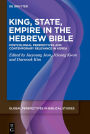 King, State, Empire in the Hebrew Bible: Postcolonial Perspectives and Contemporary Relevance in Korea