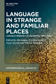 Title: Language in Strange and Familiar Places: Linguistic Research in Uncharted Territories, Author: Alexandra Y. Aikhenvald