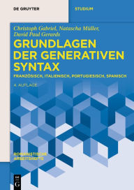 Title: Grundlagen der generativen Syntax: Französisch, Italienisch, Portugiesisch, Spanisch, Author: Christoph Gabriel