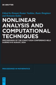 Title: Nonlinear Analysis and Computational Techniques: Proceedings of the ICNACT-2024 Conference Held During 8-10 August, 2024, Author: Hemant Kumar Nashine