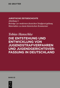 Title: Die Entstehung und Entwicklung von Jugendstrafverfahren und Jugendgerichtsverfassung in Deutschland, Author: Tobias Hanschke