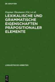 Title: Lexikalische und Grammatische Eigenschaften Präpositionaler Elemente, Author: Dagmar Haumann