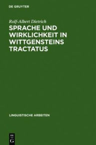 Title: Sprache und Wirklichkeit in Wittgensteins Tractatus, Author: Rolf-Albert Dietrich