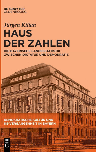 Haus der Zahlen: Die bayerische Landesstatistik zwischen Diktatur und Demokratie