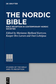 Audio books download ipod uk The Nordic Bible: Bible Reception in Contemporary Nordic Societies (English literature)  by Marianne Bjelland Kartzow, Kasper Bro Larsen, Outi Lehtipuu 9783112213629